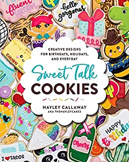 Sweet Talk Cookies by Hayley Callaway